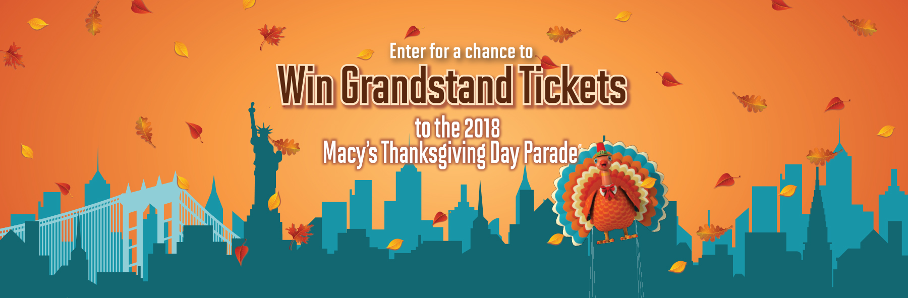 Enter for a chance to win grandstand tickets to the 2018 Macy's Thanksgiving Day Parade